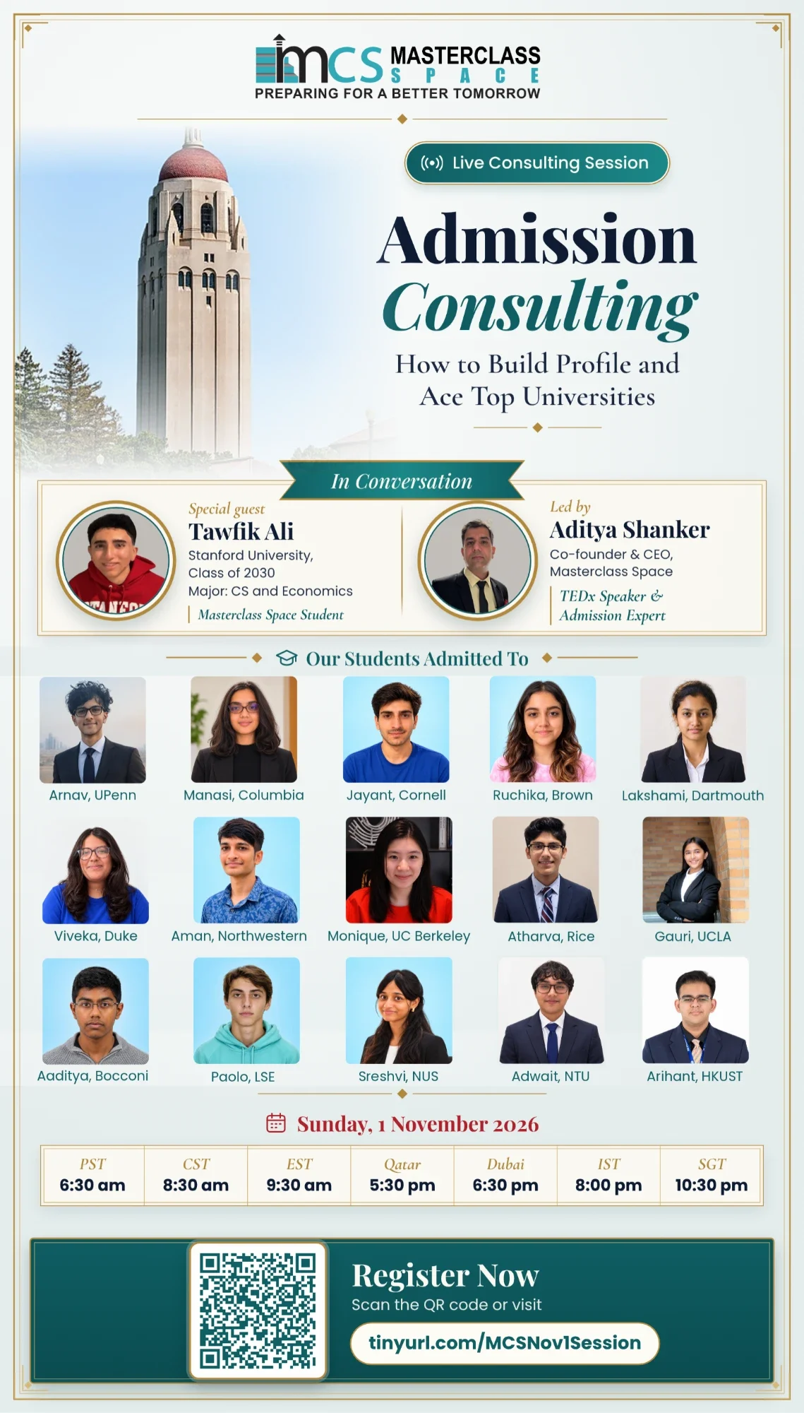 Masterclass Space live consulting session: Admission Consulting, how to build profile and ace top universities. In conversation with Tawfik Ali, Stanford University class of 2030, led by Aditya Shanker, co-founder and CEO of Masterclass Space. Sunday 1 November 2026 at 8:00 pm IST, 6:30 pm Dubai, 5:30 pm Qatar, 10:30 pm Singapore, 9:30 am EST, 8:30 am CST, 6:30 am PST. Register at tinyurl.com/MCSNov1Session.
